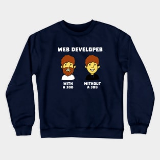 Web Developer With Job WithOut Job Crewneck Sweatshirt